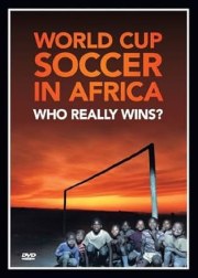 World Cup Soccer in Africa: Who Really Wins?