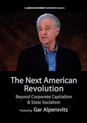 The Next American Revolution: Beyond Corporate Capitalism & State Socialism