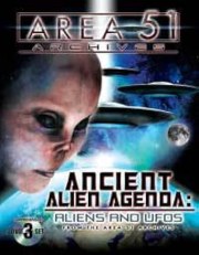 Ancient Alien Agenda: Aliens and UFOs from the Area 51 Archives