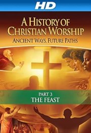 The History of Christian Worship: Part Three - The Feast