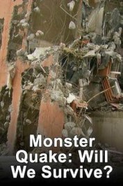 Monster Quake: Will We Survive?