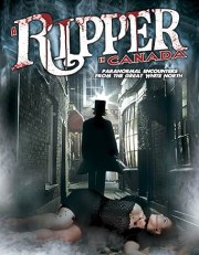 A Ripper in Canada: Paranormal Encounters from the Great White North