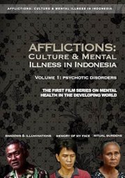 Afflictions: Culture & Mental Illness in Indonesia, Volume 1: Psychotic Disorders
