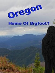 Oregon Home of Bigfoot?