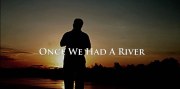 Once We Had a River