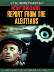History Rediscovered: Report from the Aleutians
