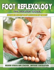 Foot Reflexology: The Master Guide