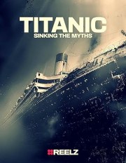 Titanic: Sinking the Myths