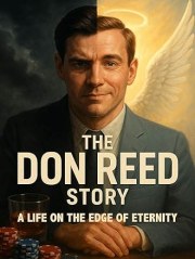 The Don Reed Story: A life on the Edge of Eternity