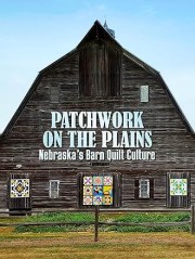 Patchwork on the Plains Nebraska's Barn Quilt Culture