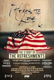 Here's to Life: The Story of the Refreshments