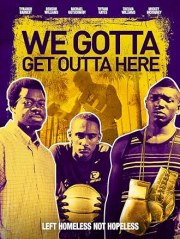 We Gotta Get Out of Here