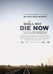 We Shall Not Die Now