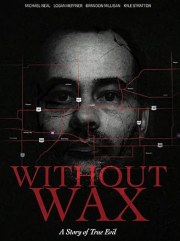 Without Wax: A Story of True Evil