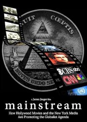 Mainstream: How Hollywood Movies and the New York Media Are Promoting the Globalist Agenda