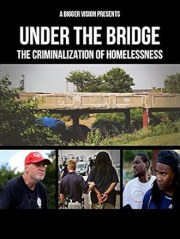 Under the Bridge: The Criminalization of Homelessness