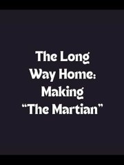 The Long Way Home: Making the Martian