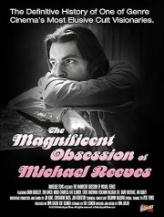 The Magnificent Obsession of Michael Reeves