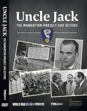 Uncle Jack: Manhattan Project and Beyond