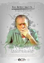 You Never Had It: An Evening with Bukowski