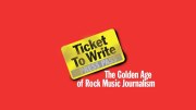 Ticket to Write: The Golden Age of Rock Music Journalism