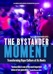 The Bystander Moment: Transforming Rape Culture at its Roots