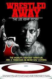 Wrestled Away: The Lee Kemp Story