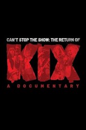 Can't Stop the Show: The Return of Kix