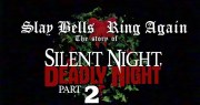 Slay Bells Ring Again: The Story of Silent Night, Deadly Night 2