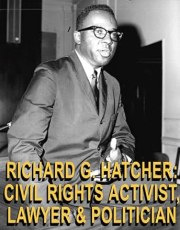 Richard G. Hatcher: Civil Rights Activist, Lawyer & Politician
