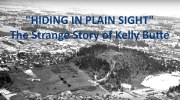 Hiding in Plain Sight: The Strange Story of Kelly Butte