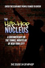 The Hip-Hop Nucleus: A Documentary on the Legendary Tunnel Nightclub of NYC