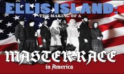 Ellis Island: The Making of a Master Race in America
