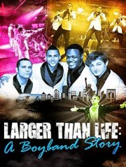 Larger Than Life: A Boyband Story