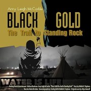 Black Gold: The Trail to Standing Rock
