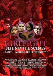 GIRLFIGHT: Behind the Scenes, Part I: Moonlight's Fights