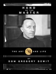 Hand of the Master: The Art and Life of Dom Gregory De Wit