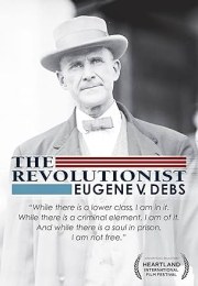 The Revolutionist: Eugene V. Debs