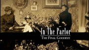 In the Parlor: The Final Good-Bye
