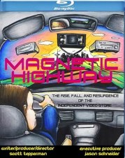 Magnetic Highway: The Rise, Fall, and Resurgence of the Independent Video Store
