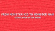 From Monster Kid to Monster Man: George Buza on The Brain