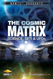 The Cosmic Matrix: Science, SETI & UFOs