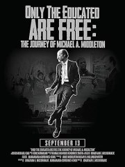 Only The Educated Are Free: The Journey of Michael A. Middleton