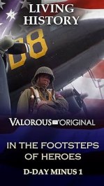 Living History - In the Footsteps of Heroes: D-Day Minus One - Part One