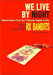 We Live By Night: Scenes from the Road with Rx Bandits