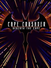 Beneath the Cape A Caped Crusader Documentary