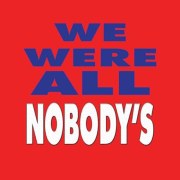 We Were All Nobody's
