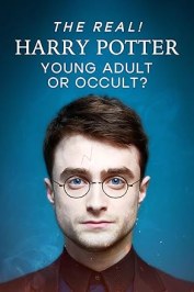 The Real! Harry Potter - Young Adult or Occult?