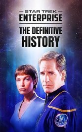 Star Trek Enterprise: The Definitive History