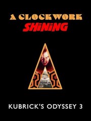 A Clockwork Shining: Kubrick's Odyssey 3